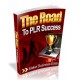 Road To PLR Success - Discover The Secrets Of Making PLR Profits