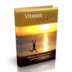 Vitamin Vitality - Ultimate Reference To Vital Nutrients