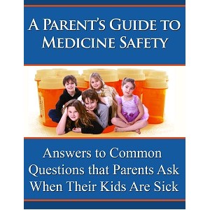 A Parents Guide to Medicine Safety-Health Guide