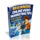 Beginners Online Video Marketing Tips - 5 Of The Best Tips