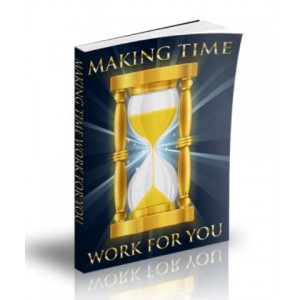 Making Time Work For You - Are You Wasting Your Time?