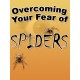 Overcoming Arachnophobia, How To Conquer Your Fear of Spiders