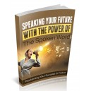 Speaking Your Future - Success At Getting What You Want