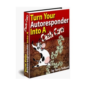 "Turn Your Autoresponder Into A Cash Cow"