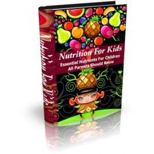 Nutrition For Kids - Get The Right Nutrition For Your Kids!